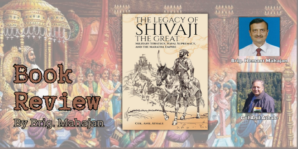 Book Review - PART 2: The Legacy of Shivaji The Great: Military Strategy, Naval Supremacy and the Maratha Empire by Col Anil Athale